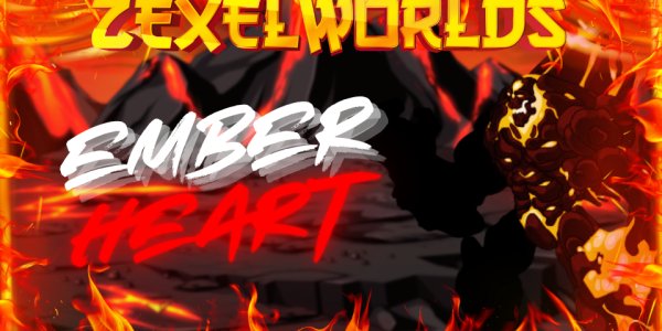 🔥 Zexel Worlds Presents: EmberHeart 🔥